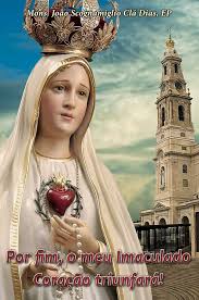 Fatima - o Meu Imaculado Coracao Triunfara