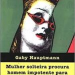 Mulher Solteira Procura Homem Impotente para Relacionamento sério