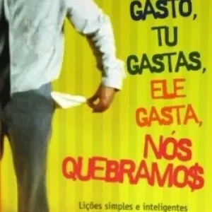 Eu Gasto Tu Gastas Ele Gasta nos Quebramos