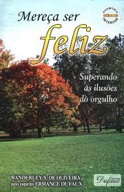 Mereca Ser Feliz - Superando As Ilusoes do Orgulho