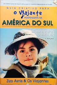 Guia Criativo para o Viajante Independente na América do Sul 3ª