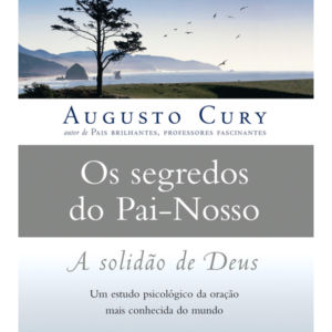 Os Segredos do Pai Nosso - a Solidao de Deus