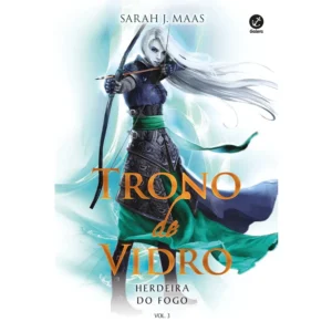 Trono de Vidro Vol. 3 - Herdeira do Fogo