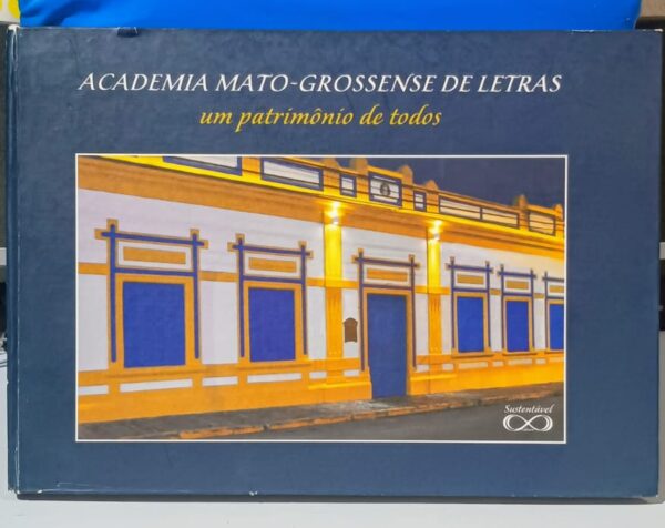 Academia Mato-grossense de Letras - Um Patrimônio de Todos (Capa dura)