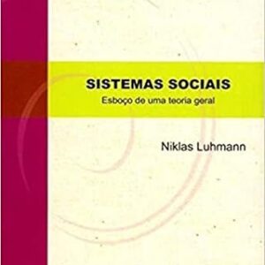 Sistemas Sociais - Esboco de uma Teoria Geral