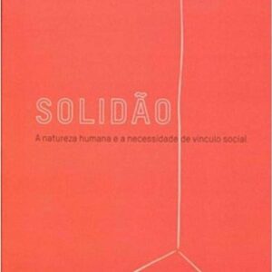 Solidao - a Natureza Humana e a Necessidade de Vin