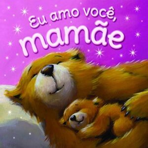 Eu Amo Voce Mamae
