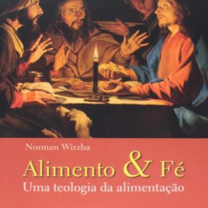 Alimento e Fe - uma Teologia da Alimentacao