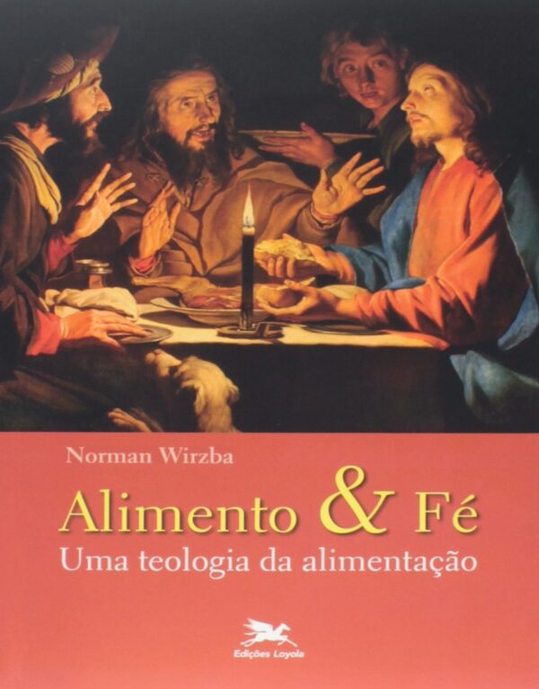 Alimento e Fe - uma Teologia da Alimentacao