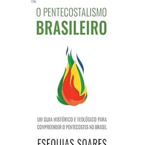 O Pentecostalismo Brasileiro