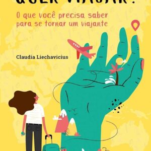 Quer Viajar o Que Voce Precisa Saber para Se Torna