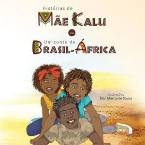 Historias de Mae Kalu Ou um Conto de Brasil Africa