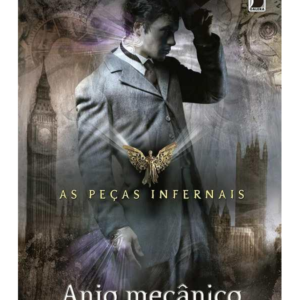 As Pecas Infernais Vol. 1 - Anjo Mecanico