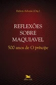 Reflexoes Sobre Maquiavel 500 Anos de o Principe