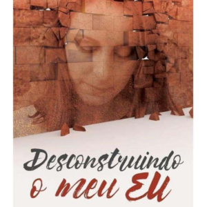 Descontruindo o Meu Eu