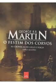 As Crônicas de Gelo e Fogo Vol. 4 - O Festim dos Corvos
