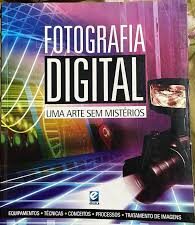 Fotografia Digital - uma Arte Sem Misterios