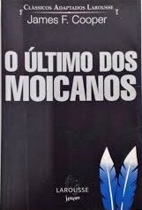 O Último dos Moicanos - Coleção Clássicos Adaptados Larousse