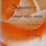 Enquanto o Amor Não Vem
