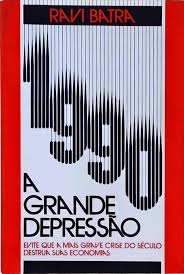 1990 a Grande Depressão - Evite que a mais Grave Crise do Século Destrua suas Economias