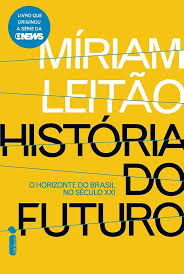 Historia do Futuro - o Horizonte do Brasil no Século XXI