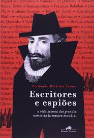 Escritores e Espiões - A Vida Secreta dos Grandes Nomes da Literatura Mundial