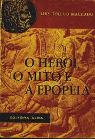 O Heroi o Mito e a Epopeia - Caracteres Comuns das Fermentações Épicas nas Literaturas Modernas