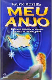 Meu Anjo - Tudo Sobre Regressão de Memória em Busca de sua Alma Gêmea