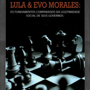 Lula e Evo Morales - Os Fundamentos Comparados da