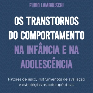 Os Transtornos do Comportamento na Infancia e na a