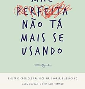 Mae Perfeita Nao Ta Mais Se Usando