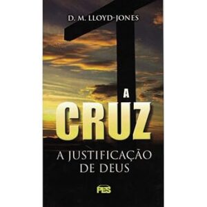 A Cruz a Justificacao de Deus