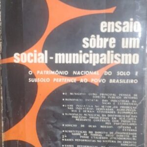 Ensaio Sobre um Social Municipalismo - O Patrimônio Nacional do Solo e Subsolo Pertence ao Povo Brasileiro