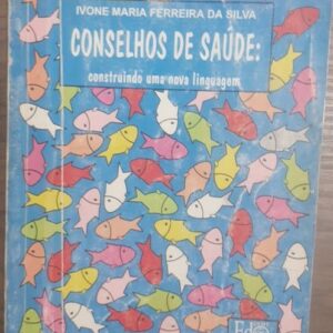Conselhos de Saúde - Construindo uma Nova Linguagem