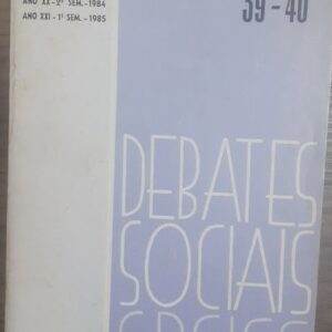 Debates Sociais Cbciss Vol. 39 e 40 - Ano XX 2º Semestre 1984. Ano XXI 1º Semestre 1985