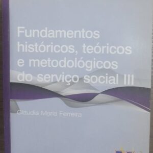 Serviço Social 3 Unopar - Fundamentos Históricos Teóricos e Metodológicos do Serviço Social III
