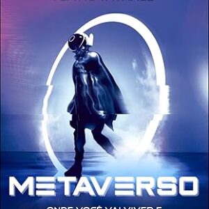 Metaverso Onde Voce Vai Viver e Trabalhar