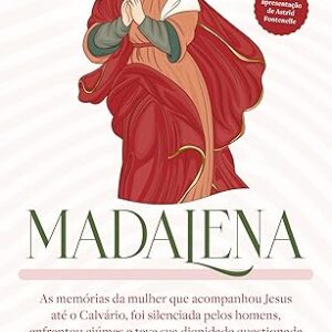 Madalena As As Memorias da Mulher Que Acompanhou