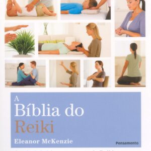 A Biblia do Reiki - o Guia Definitivo para a Arte