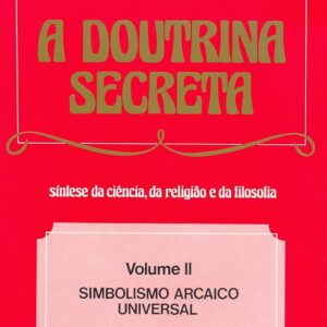 Doutrina Secreta Vol. 2 - Simbolismo Arcaico Univer