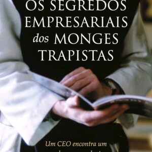 Os Segredos Empresariais dos Monges Trapistas