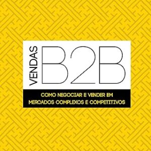 Vendas B2b Como Negociar e Vender em Mercados