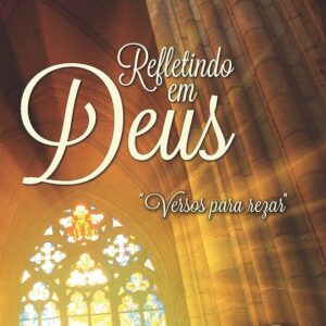 Refletindo em Deus - Versos para Rezar