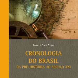 Cronologia do Brasil da Pre Historia Ao Seculo XXI