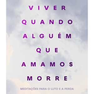 Viver Quando Alguem Que Amamos Morre