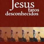 Jesus Fatos Desconhecidos