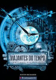 Viajantes do Tempo Vol. 03 - Passado no Futuro