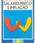 O Que Todo Cidadão Precisa Saber Sobre - Salário - Preço e Inflação