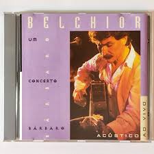 CD Belchior - Um Concerto Bárbaro (ao Vivo)