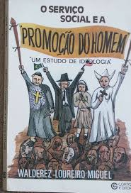 Serviço Social e a Promoção do Homem - Um Estudo de Ideologia 2ª